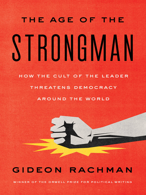 Title details for The Age of the Strongman by Gideon Rachman - Wait list